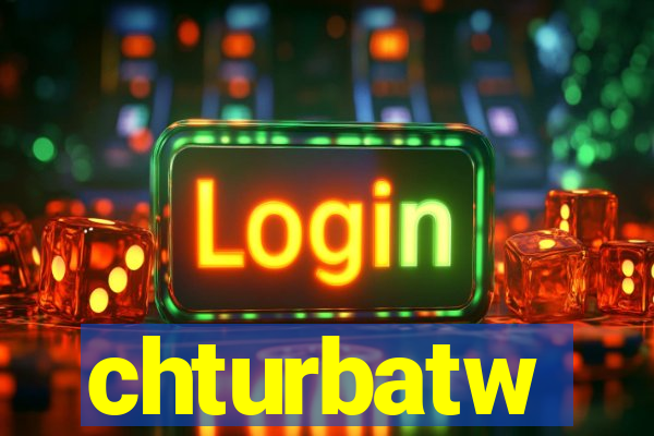 chturbatw