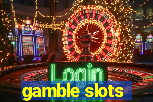 gamble slots