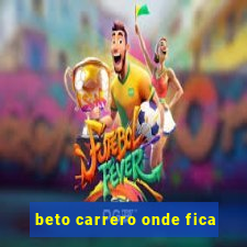 beto carrero onde fica