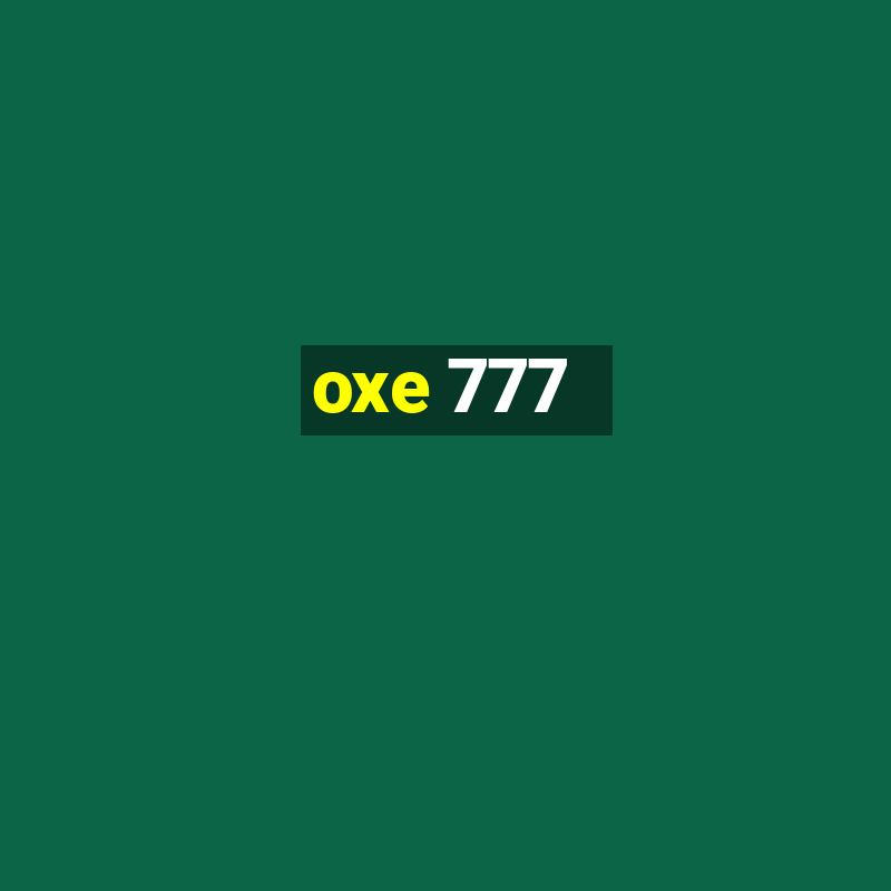 oxe 777