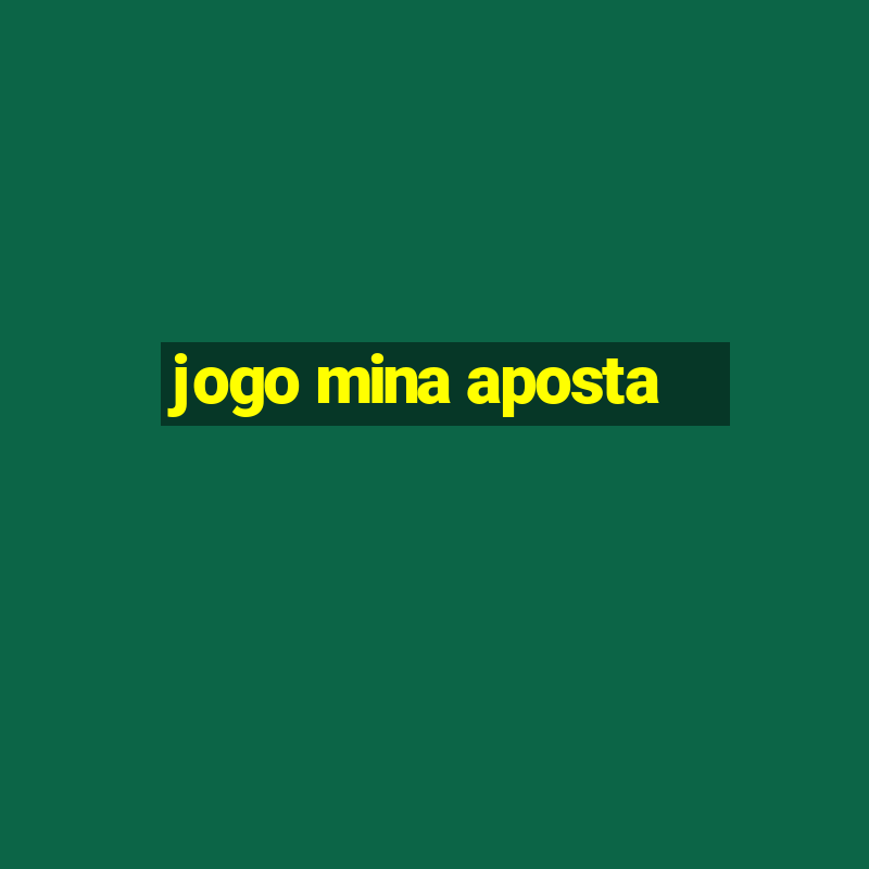 jogo mina aposta