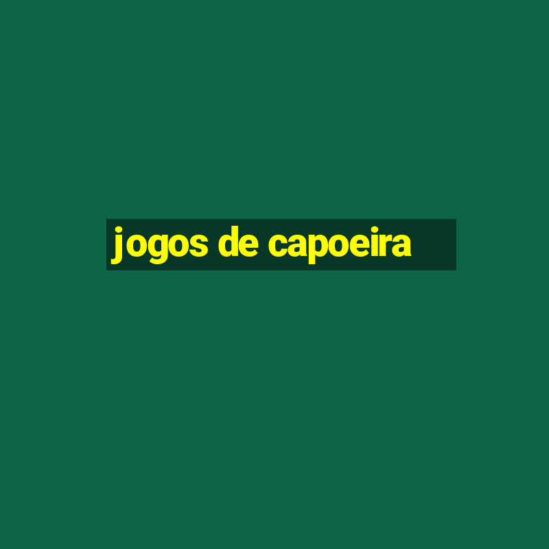 jogos de capoeira