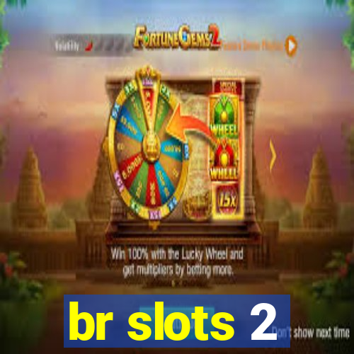 br slots 2