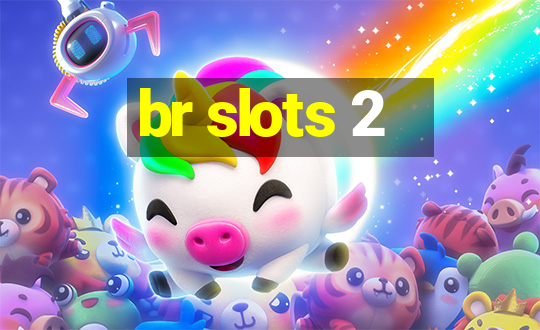 br slots 2