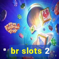 br slots 2