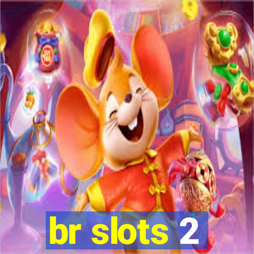 br slots 2