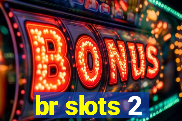 br slots 2