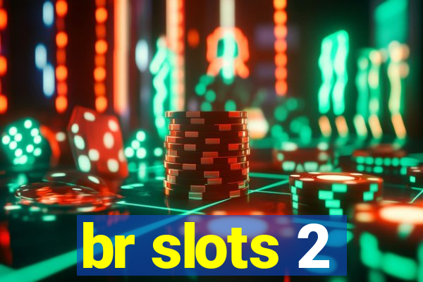 br slots 2