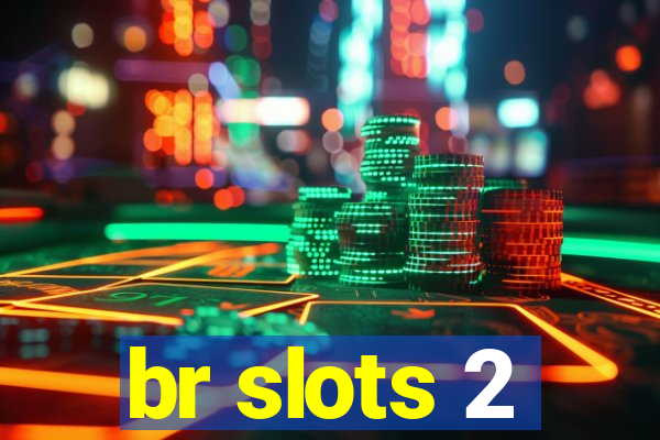 br slots 2