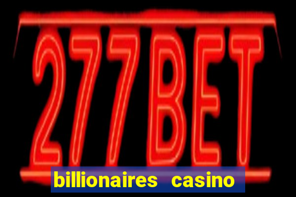 billionaires casino free chips