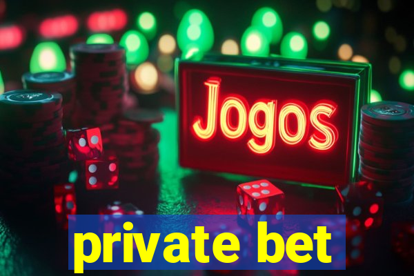 private bet