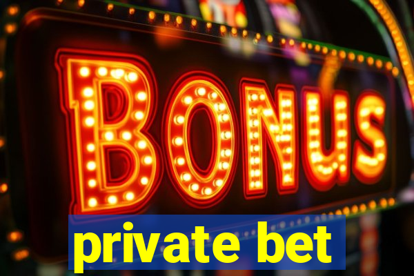 private bet