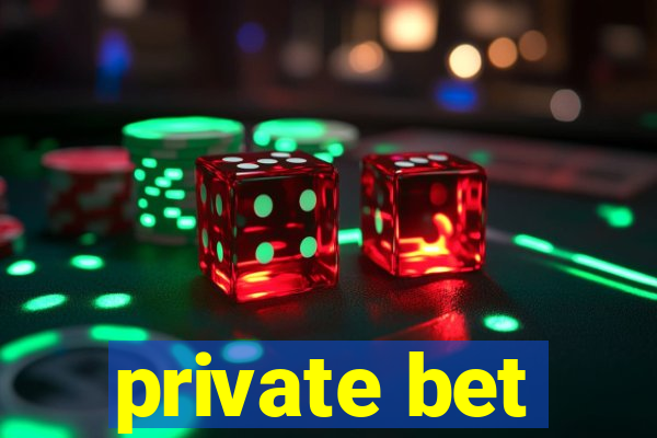 private bet