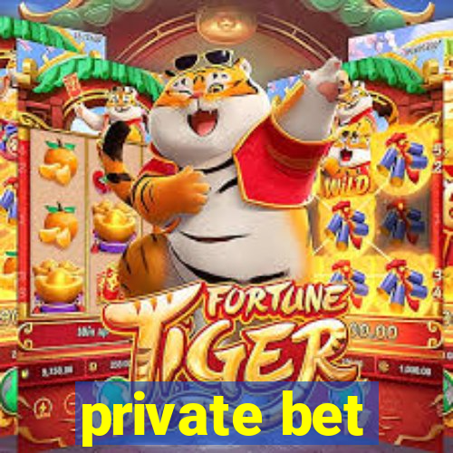 private bet