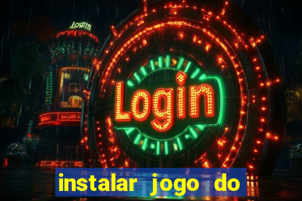 instalar jogo do tigre que ganha dinheiro