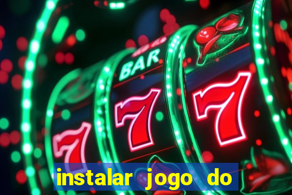 instalar jogo do tigre que ganha dinheiro