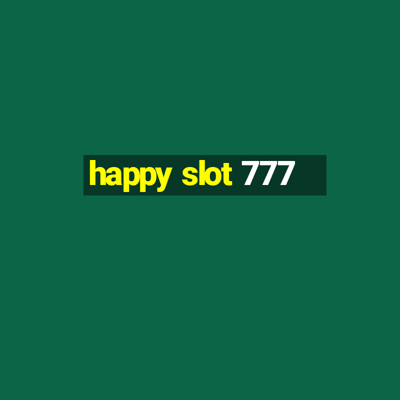 happy slot 777