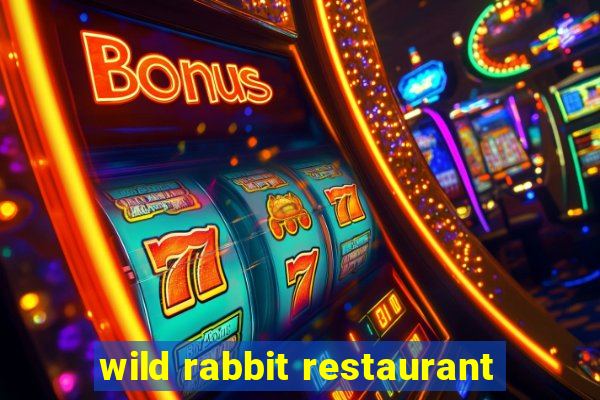 wild rabbit restaurant