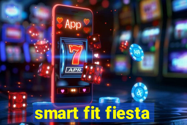 smart fit fiesta