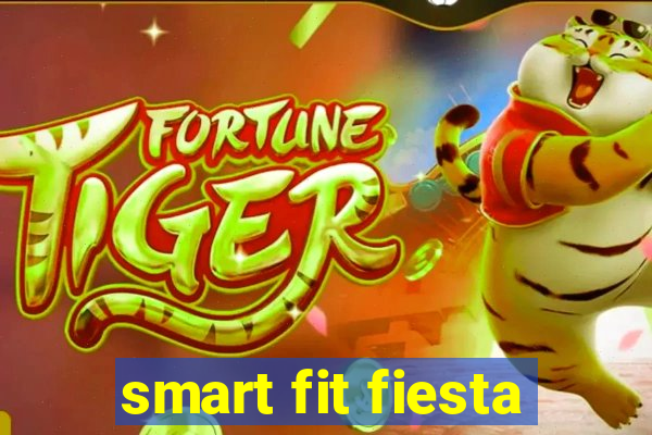 smart fit fiesta