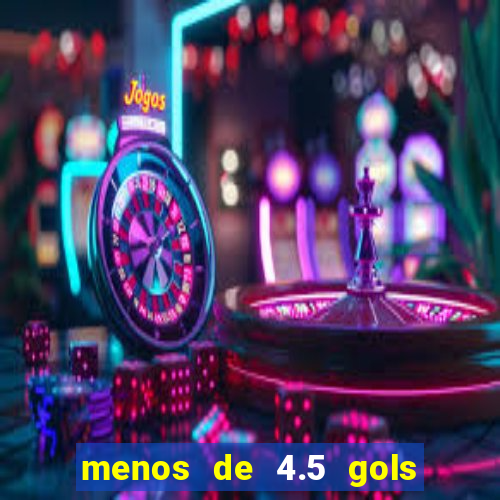 menos de 4.5 gols o que significa