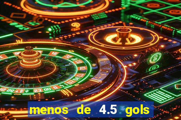 menos de 4.5 gols o que significa