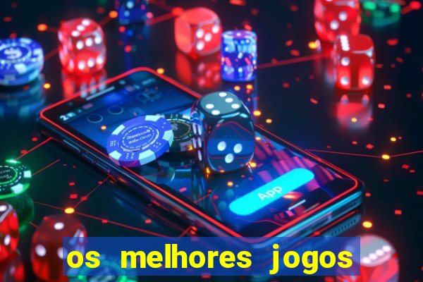 os melhores jogos do tigrinho