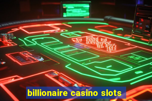 billionaire casino slots