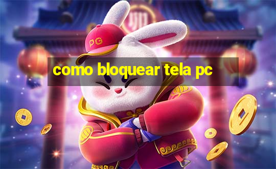 como bloquear tela pc