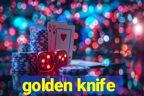 golden knife