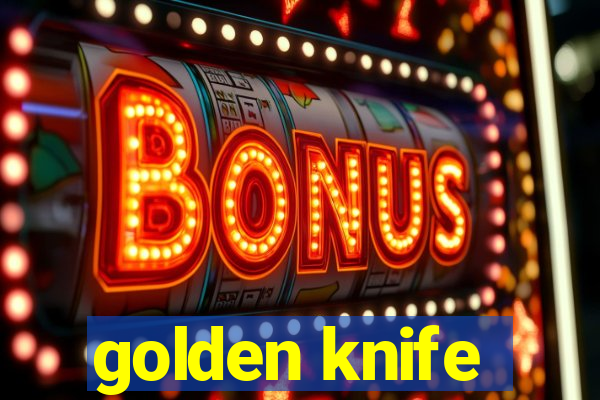 golden knife