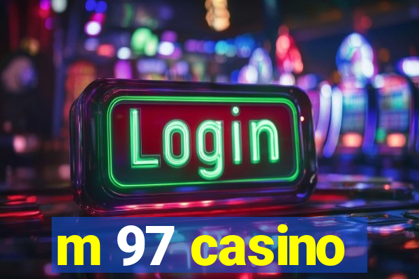 m 97 casino