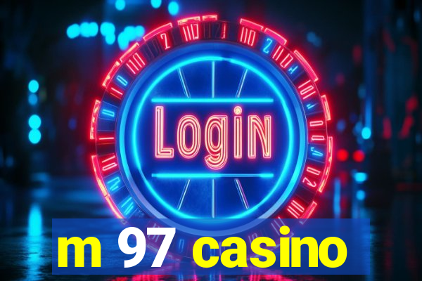 m 97 casino