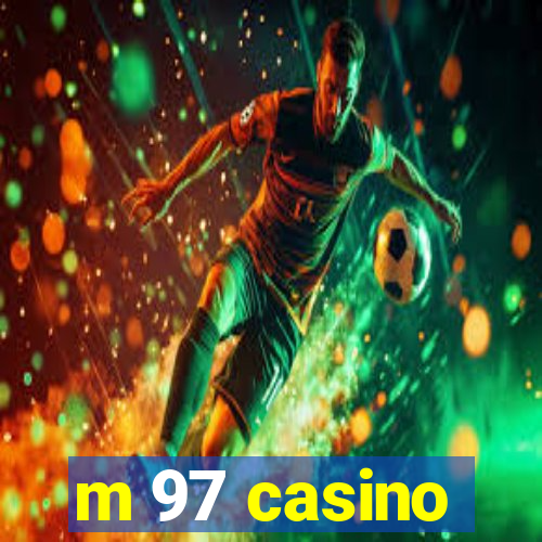 m 97 casino