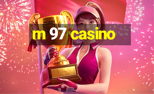 m 97 casino