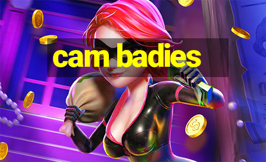 cam badies