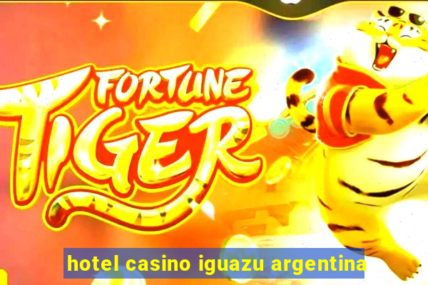 hotel casino iguazu argentina