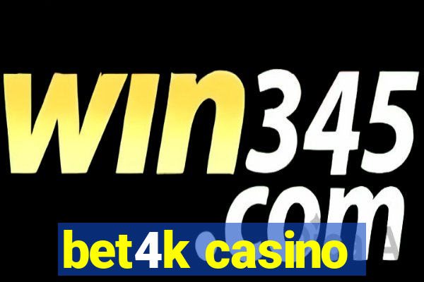 bet4k casino