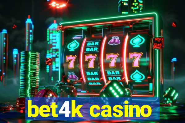 bet4k casino