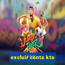 excluir conta kto