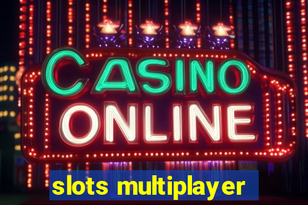 slots multiplayer