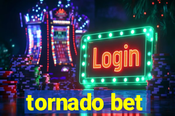 tornado bet