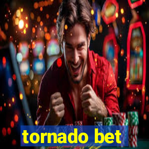 tornado bet