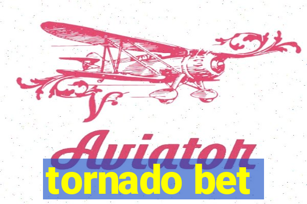 tornado bet