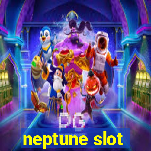 neptune slot