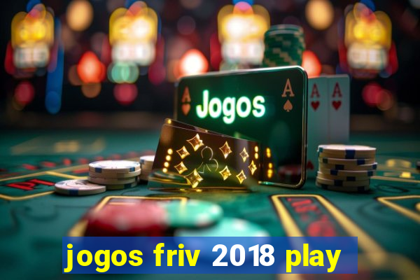 jogos friv 2018 play