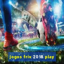 jogos friv 2018 play