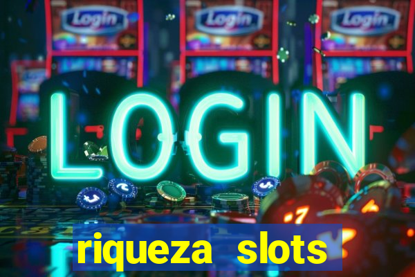 riqueza slots dinheiro real