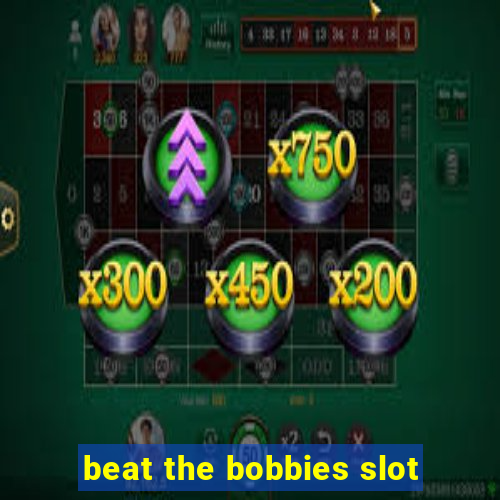 beat the bobbies slot