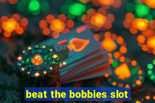 beat the bobbies slot